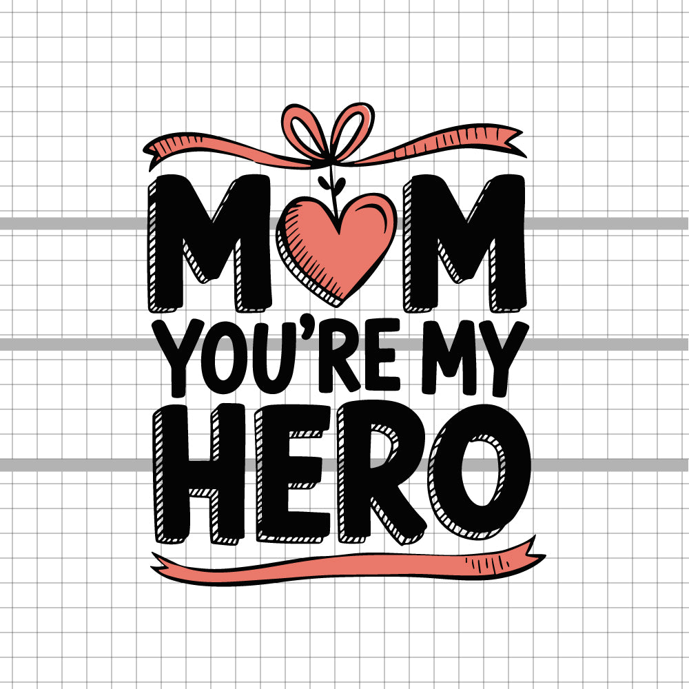 Mom you are my hero svg, Mom cricut, Mom clipart, Mom shirt design, Mom silhouette, mom cut file, mother day png eps, dxf, png, Instant Download