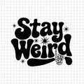 Stay Weird svg, Stay Weird png, Stay Weird vector, Stay Weird clipart, Stay Weird cricut, Stay Weird silhouette, Stay Weird shirt design, Stay Weird cut file, instant download - svgcosmos