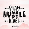 Stay humble hustle hard svg cricut shirt - svgcosmos